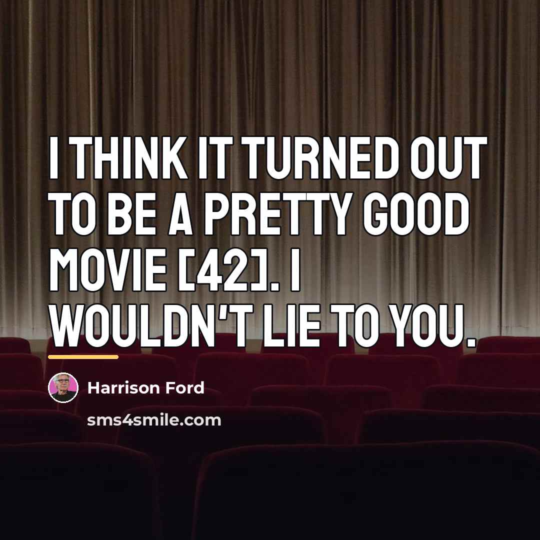 “I think it turned out to be a pretty good…” quote by Harrison Ford