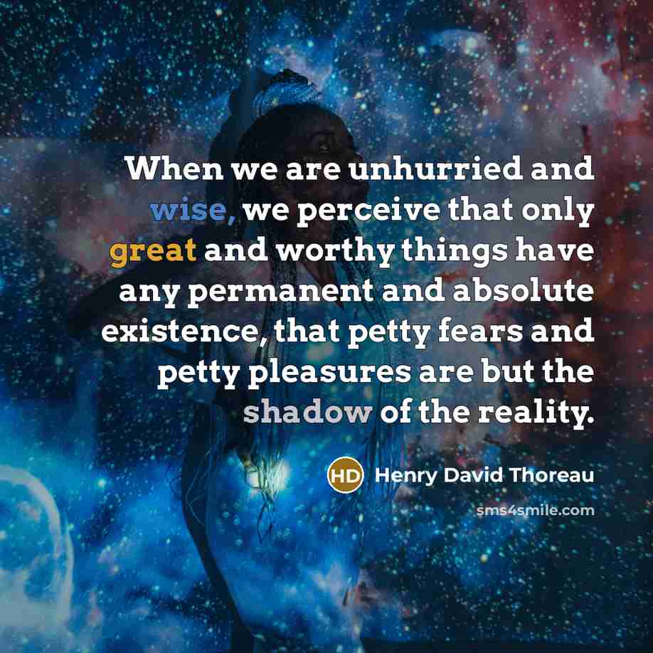 “When we are unhurried and wise, we perceive that only…” quote by Henry David Thoreau