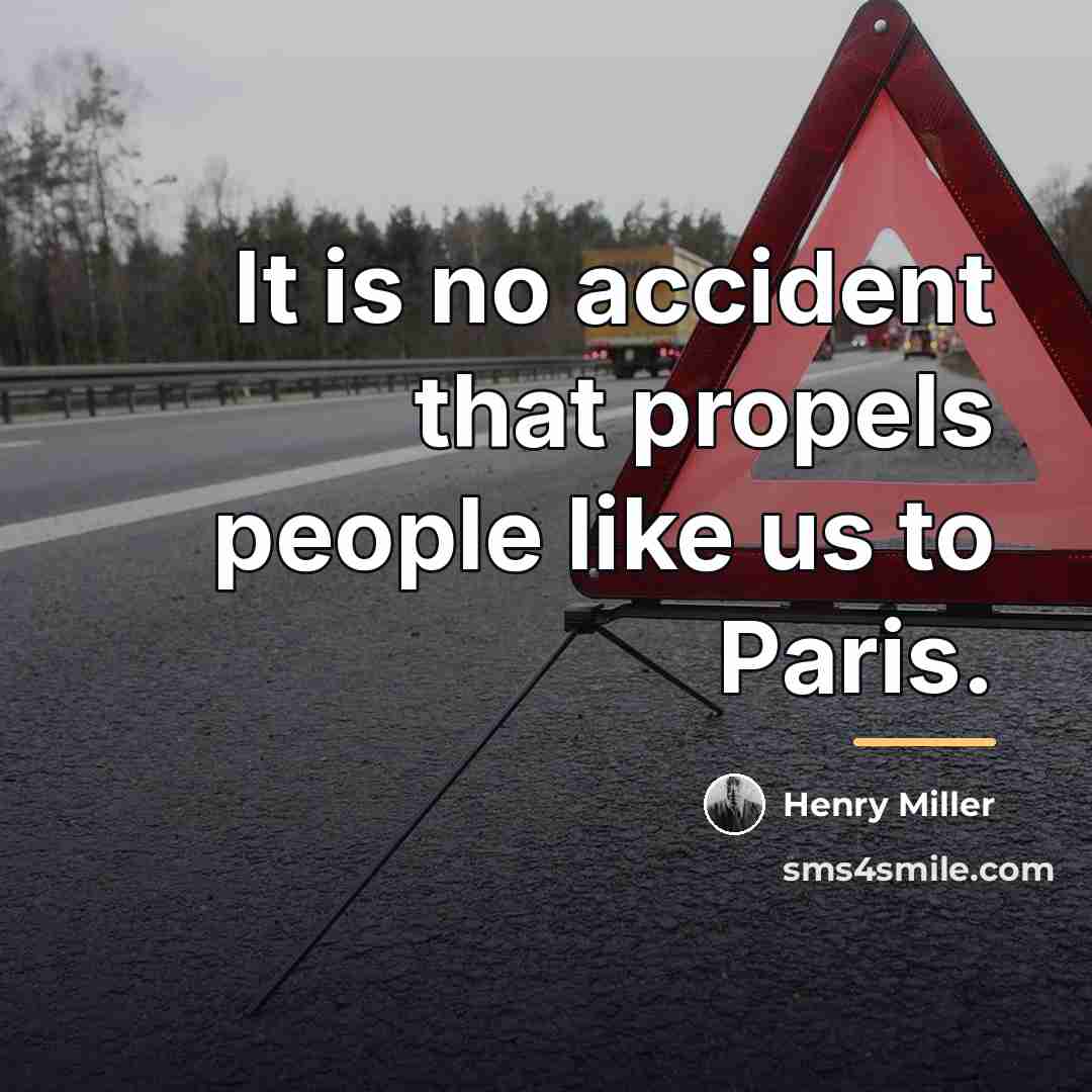 “It is no accident that propels people like us to…” quote by Henry Miller