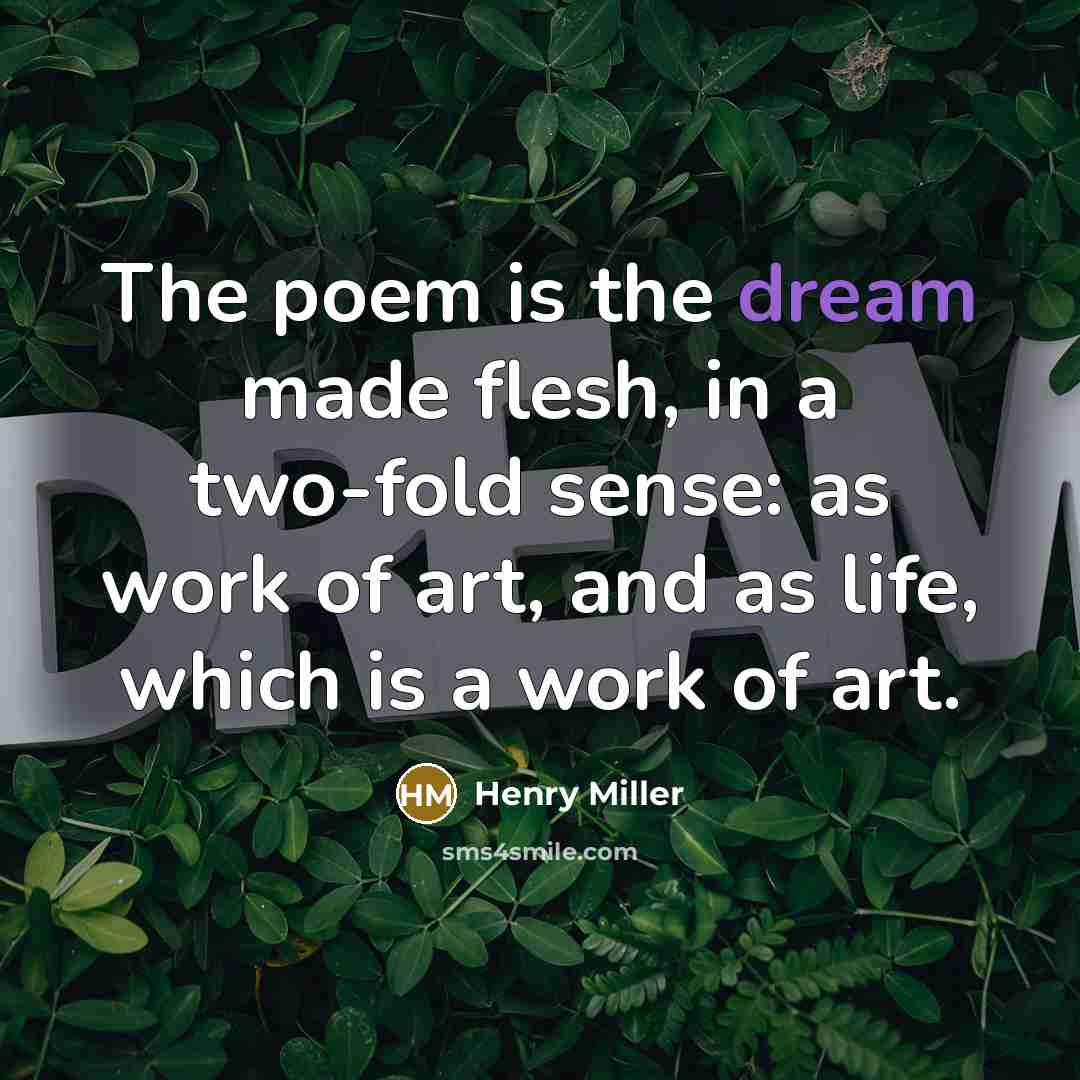“The poem is the dream made flesh, in a two-fold…” quote by Henry Miller