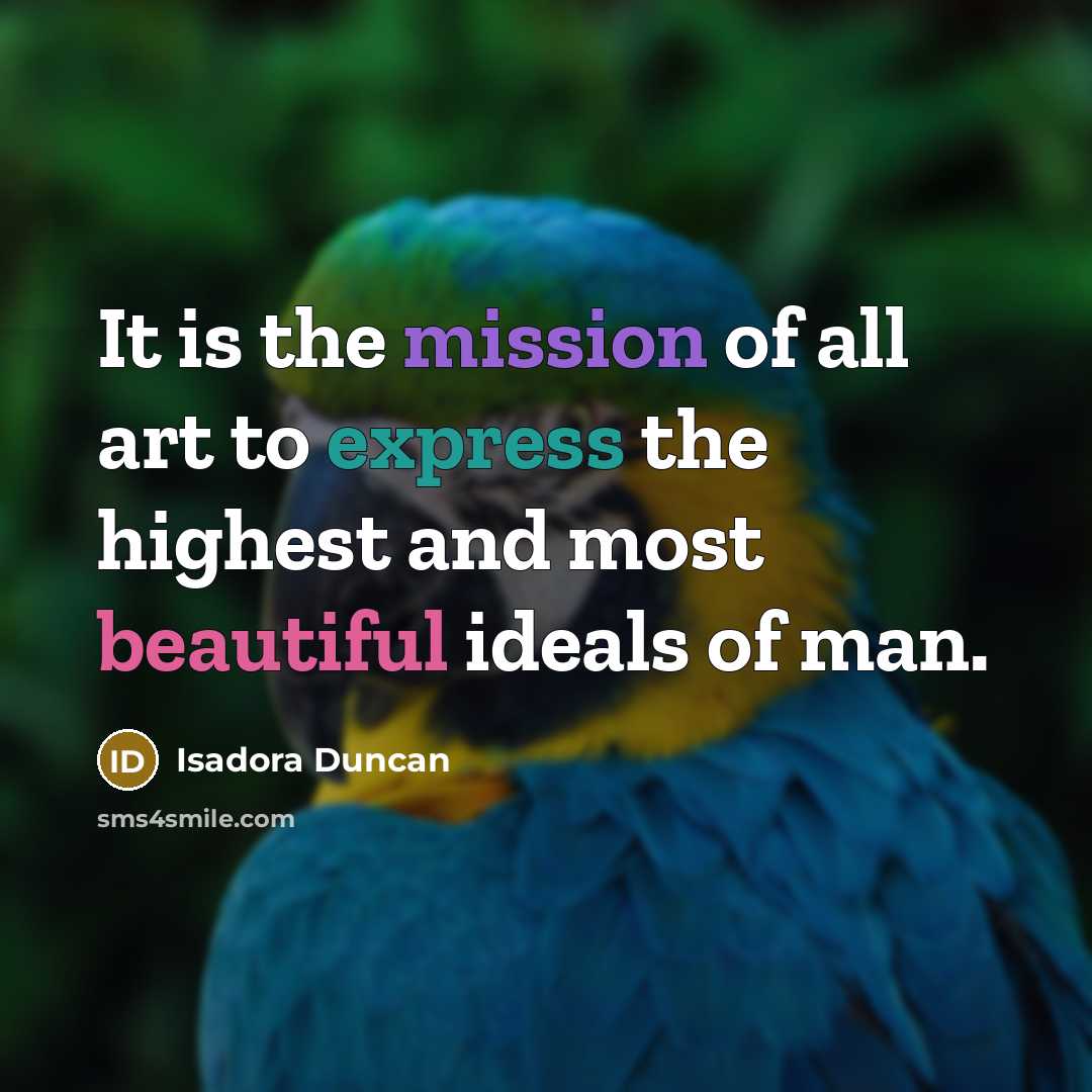 “It is the mission of all art to express the…” quote by Isadora Duncan