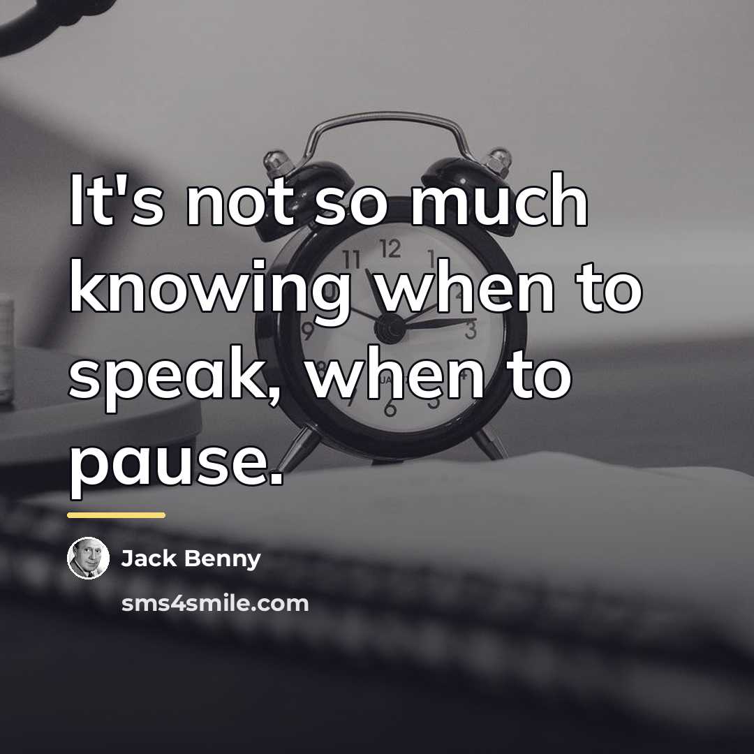 “It's not so much knowing when to speak, when to…” quote by Jack Benny