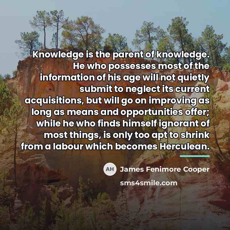 “Knowledge is the parent of knowledge. He who possesses most…” quote by James Fenimore Cooper