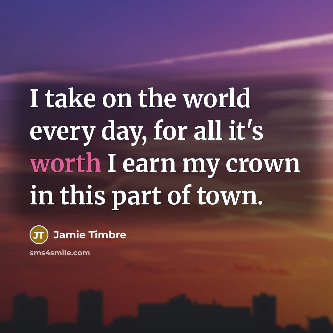 “I take on the world every day, for all it's…” quote by Jamie Timbre