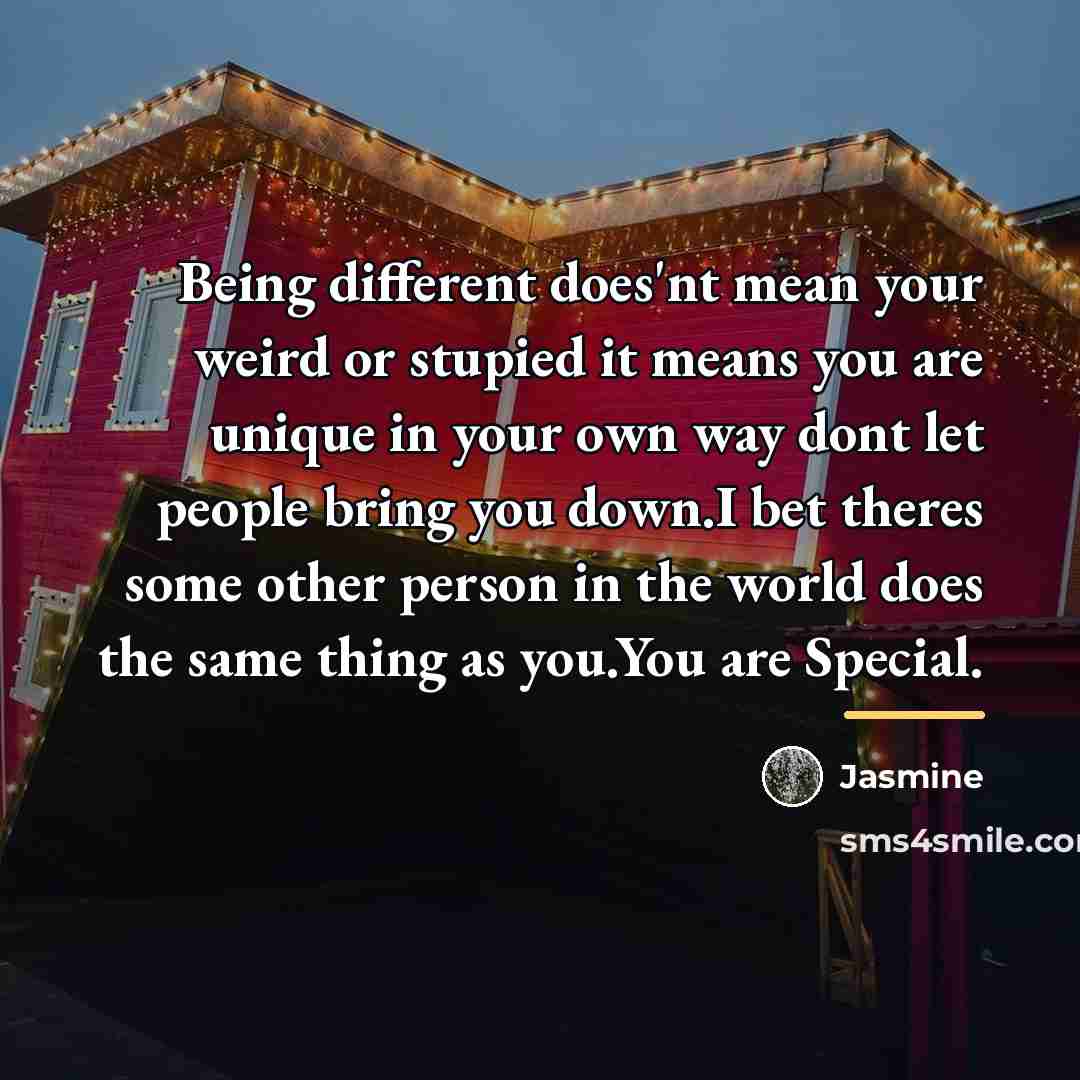 “Being different does'nt mean your weird or stupied it means…” quote by Jasmine
