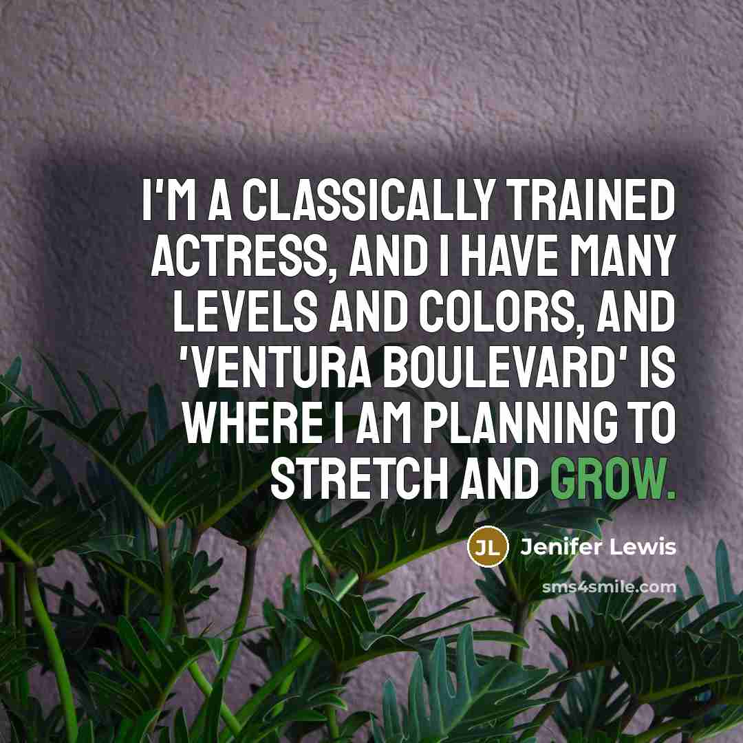 “I'm a classically trained actress, and I have many levels…” quote by Jenifer Lewis