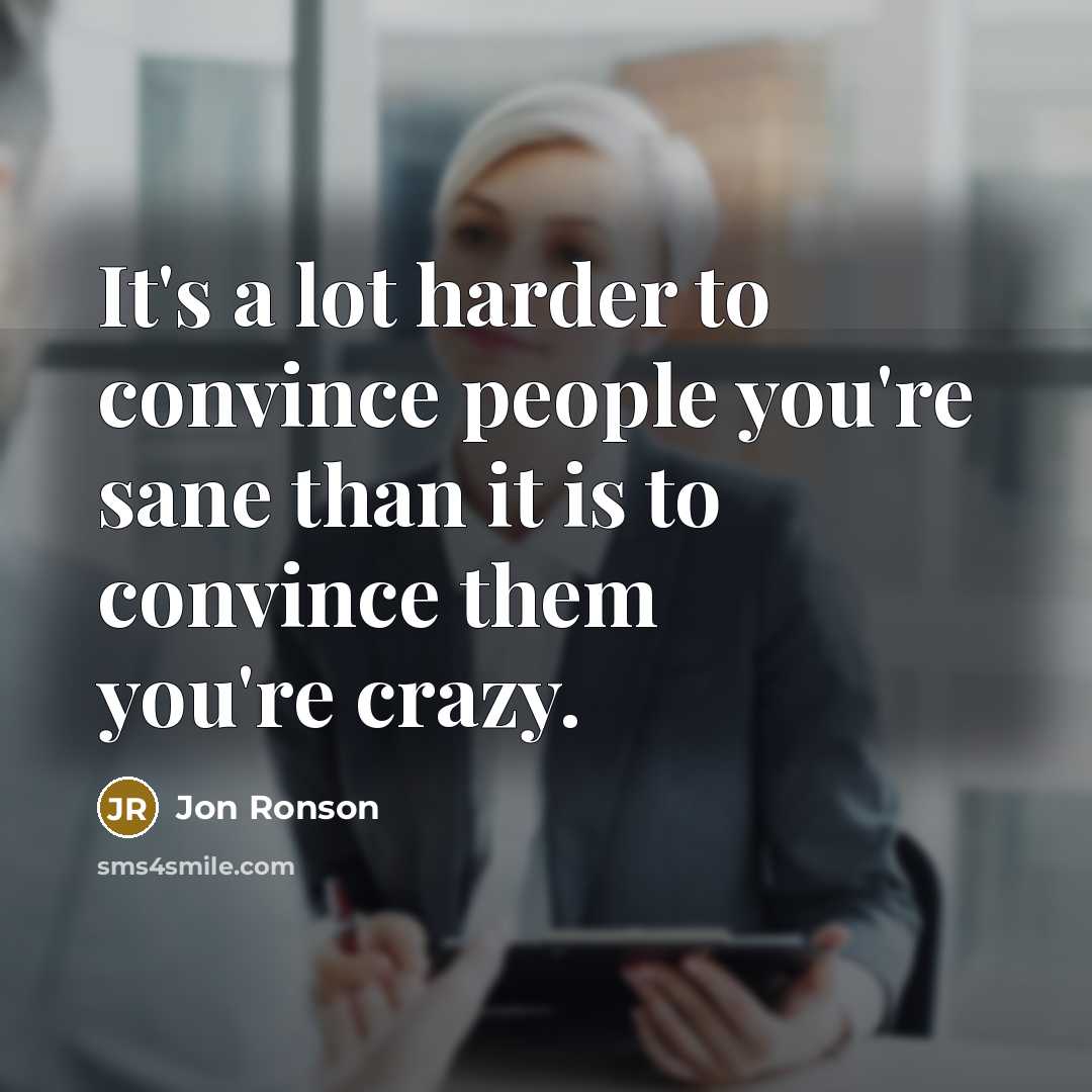 “It's a lot harder to convince people you're sane than…” quote by Jon Ronson