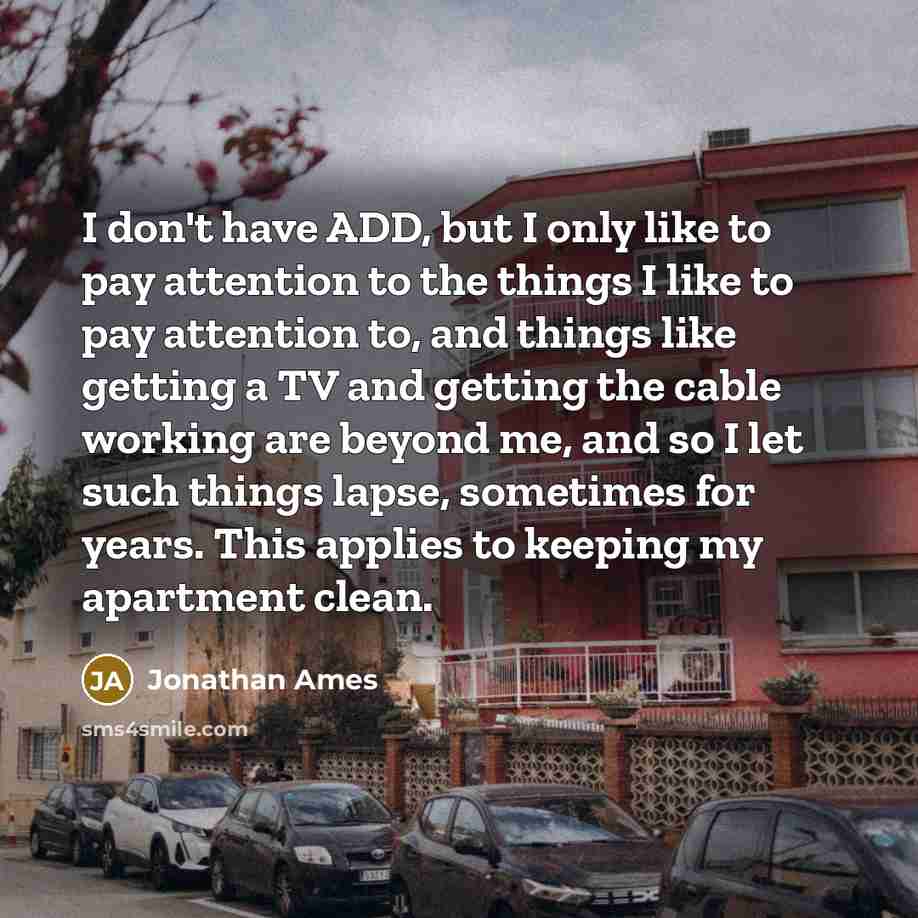 “I don't have ADD, but I only like to pay…” quote by Jonathan Ames