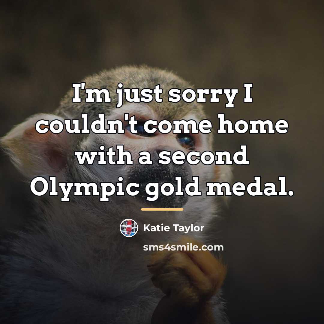 “I'm just sorry I couldn't come home with a second…” quote by Katie Taylor