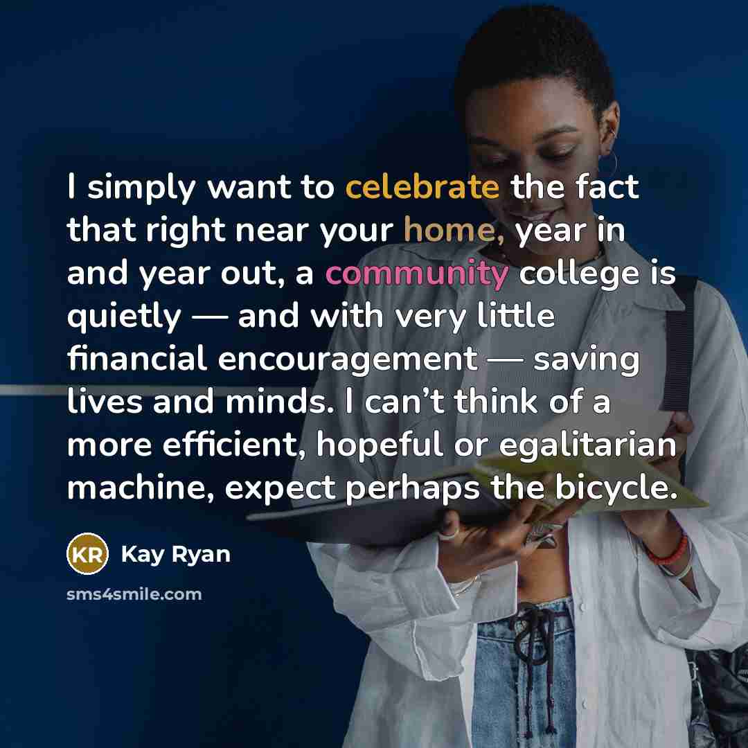 “I simply want to celebrate the fact that right near…” quote by Kay Ryan
