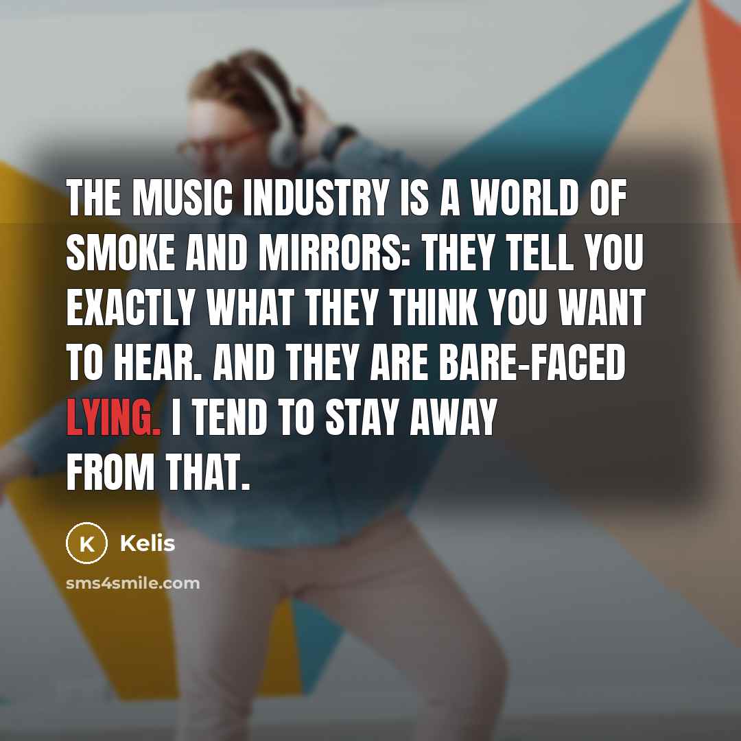 “The music industry is a world of smoke and mirrors:…” quote by Kelis