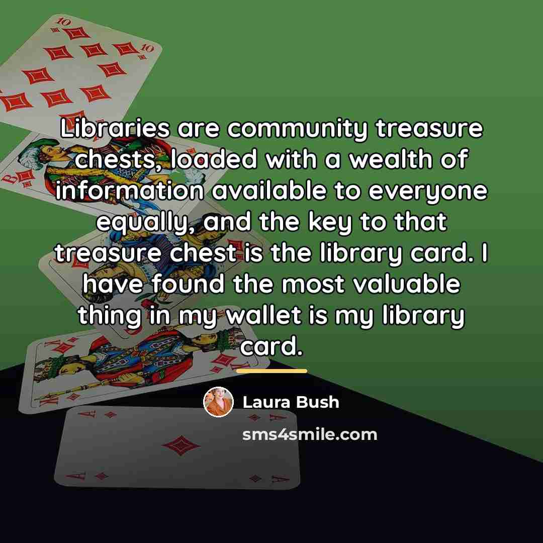 “Libraries are community treasure chests, loaded with a wealth of…” quote by Laura Bush
