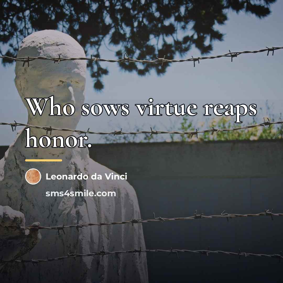 “Who sows virtue reaps honor.…” quote by Leonardo da Vinci