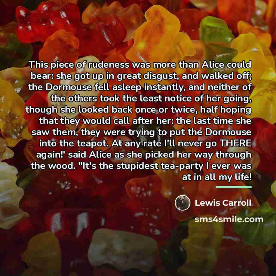 “This piece of rudeness was more than Alice could bear:…” quote by Lewis Carroll