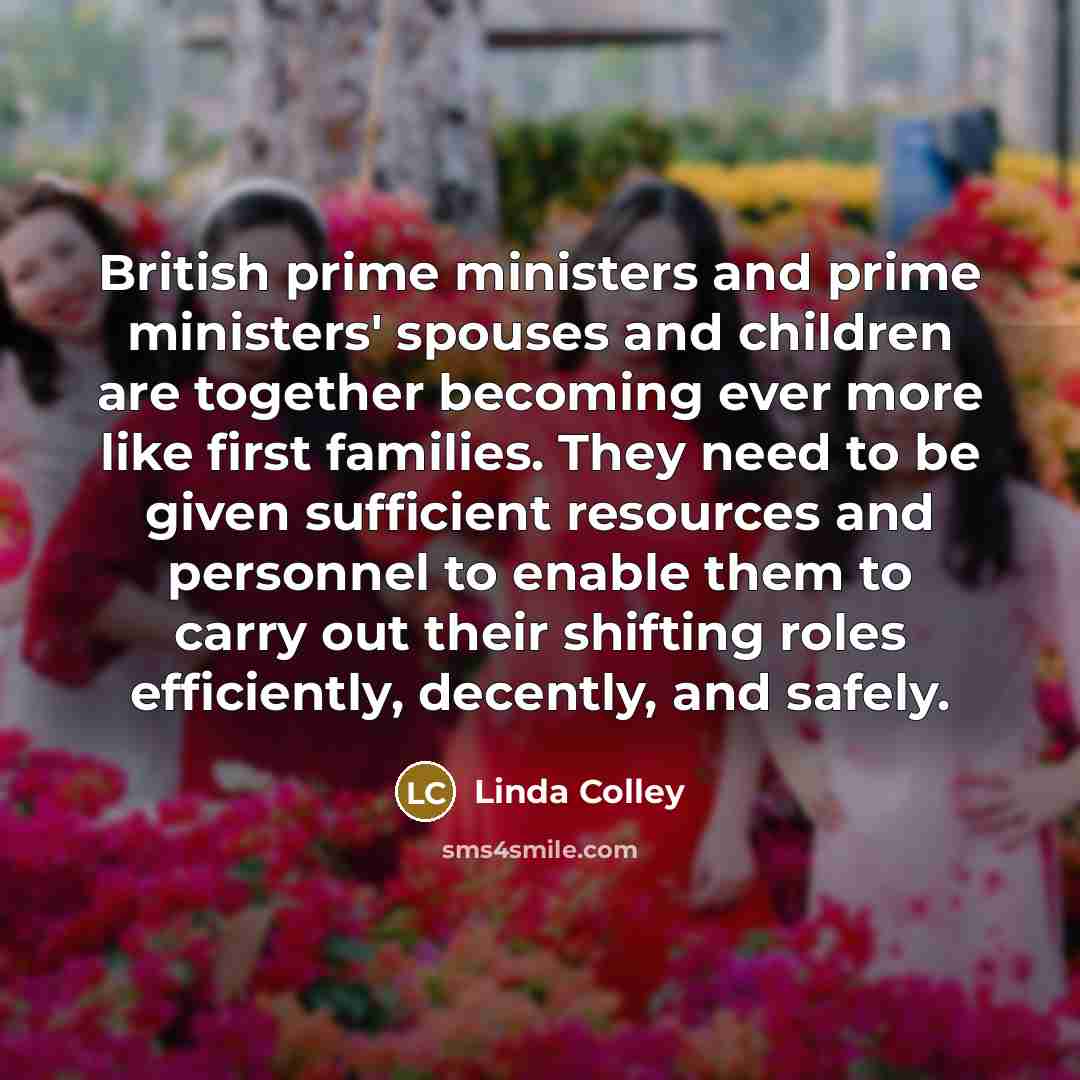 “British prime ministers and prime ministers' spouses and children are…” quote by Linda Colley