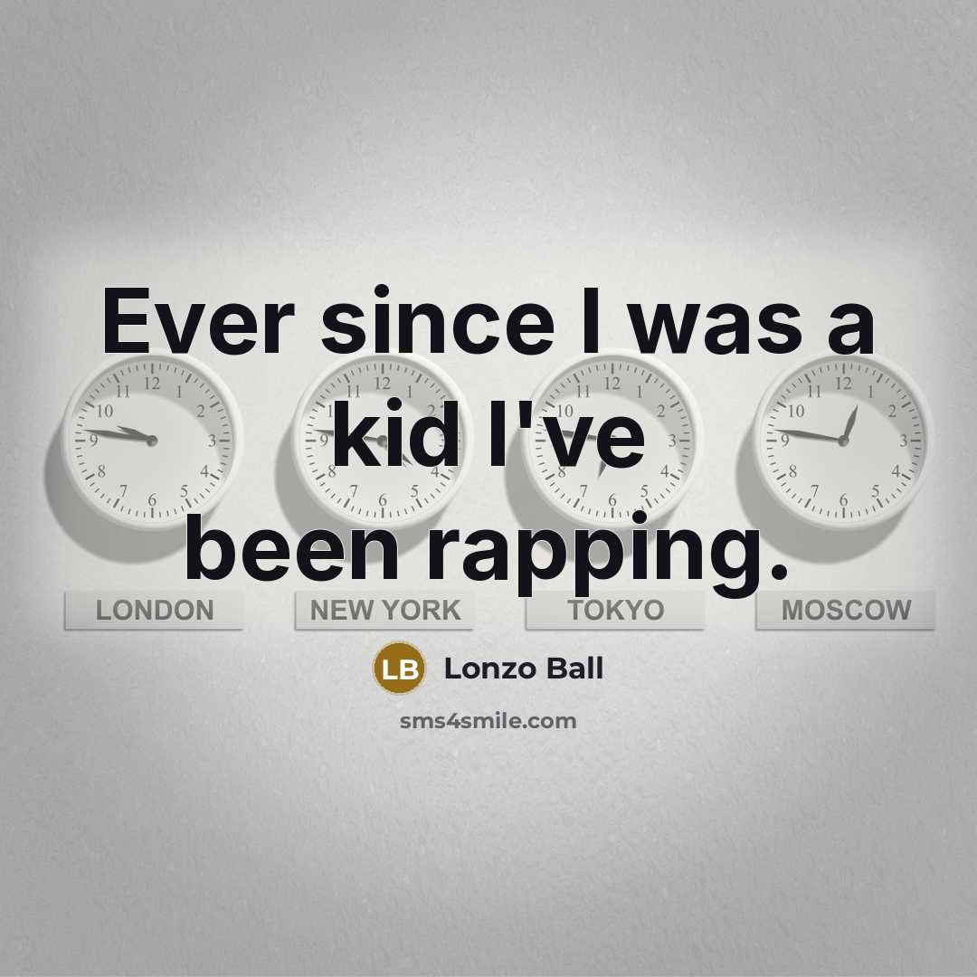 “Ever since I was a kid I've been rapping.…” quote by Lonzo Ball