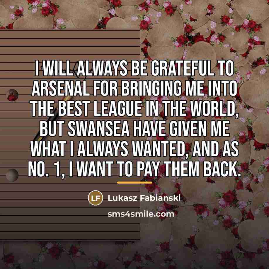 “I will always be grateful to Arsenal for bringing me…” quote by Lukasz Fabianski