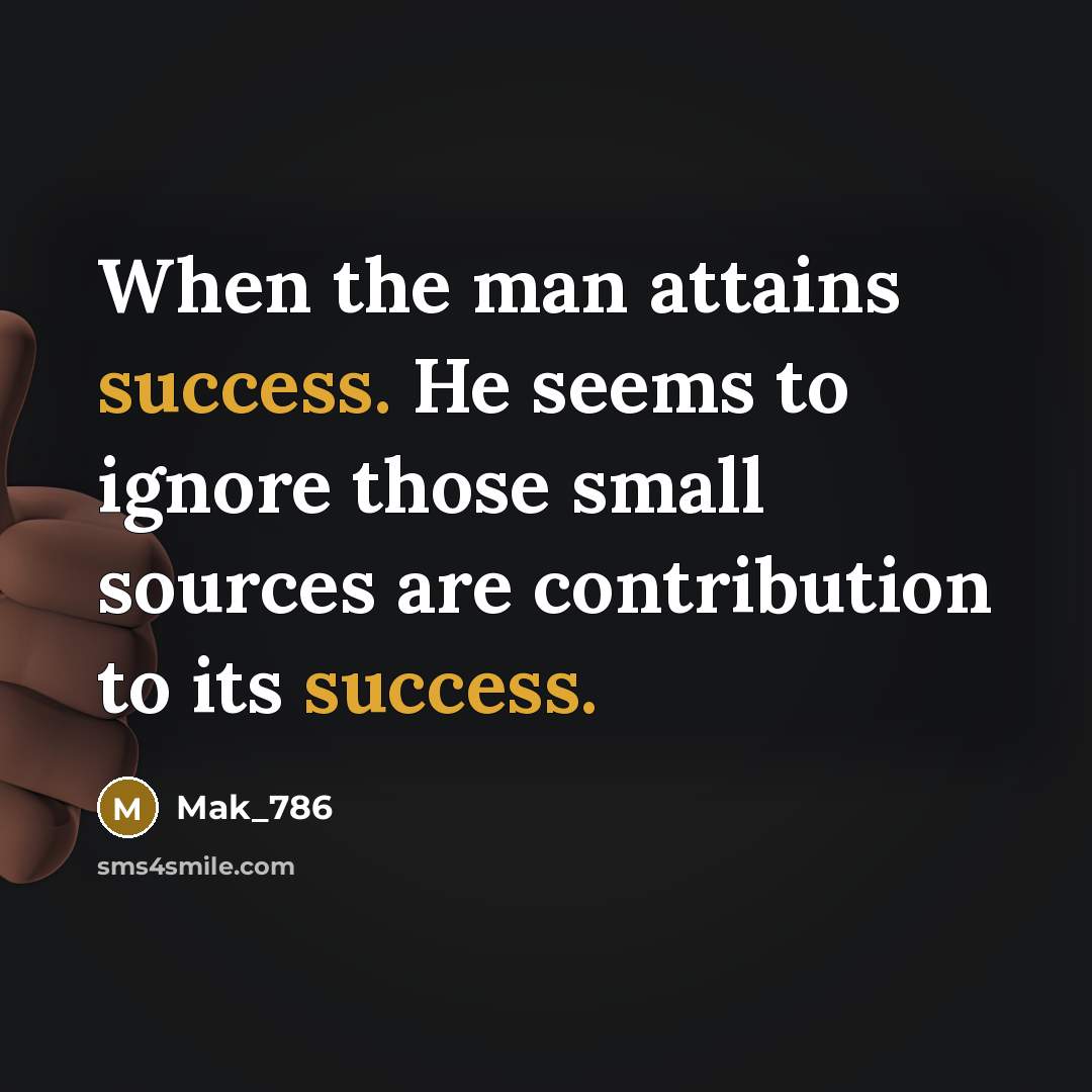 “When the man attains success. He seems to ignore those…” quote by Mak_786