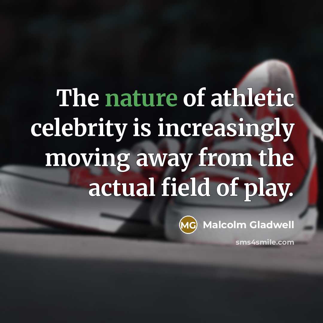 “The nature of athletic celebrity is increasingly moving away from…” quote by Malcolm Gladwell