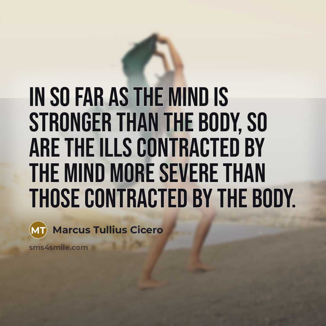 “In so far as the mind is stronger than the…” quote by Marcus Tullius Cicero