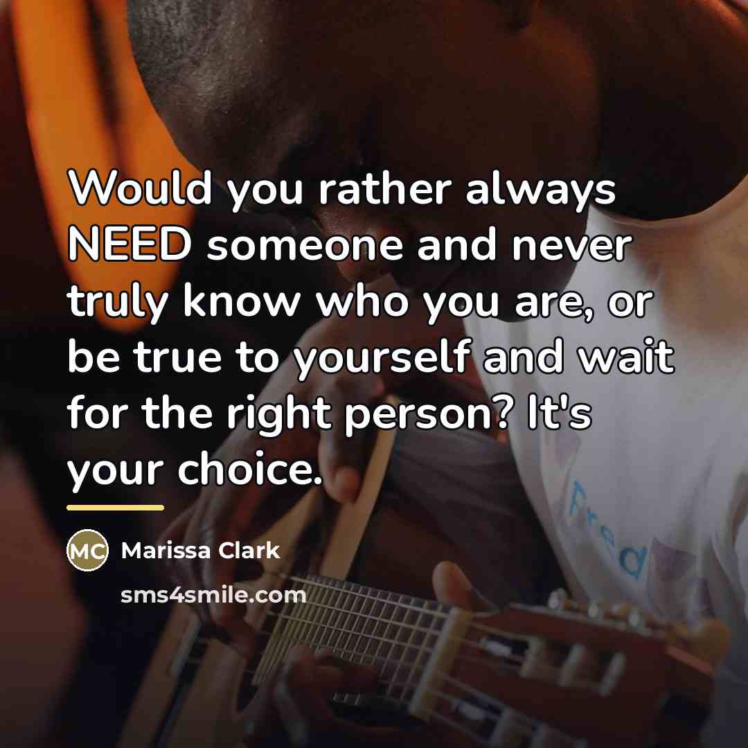 “Would you rather always NEED someone and never truly know…” quote by Marissa Clark