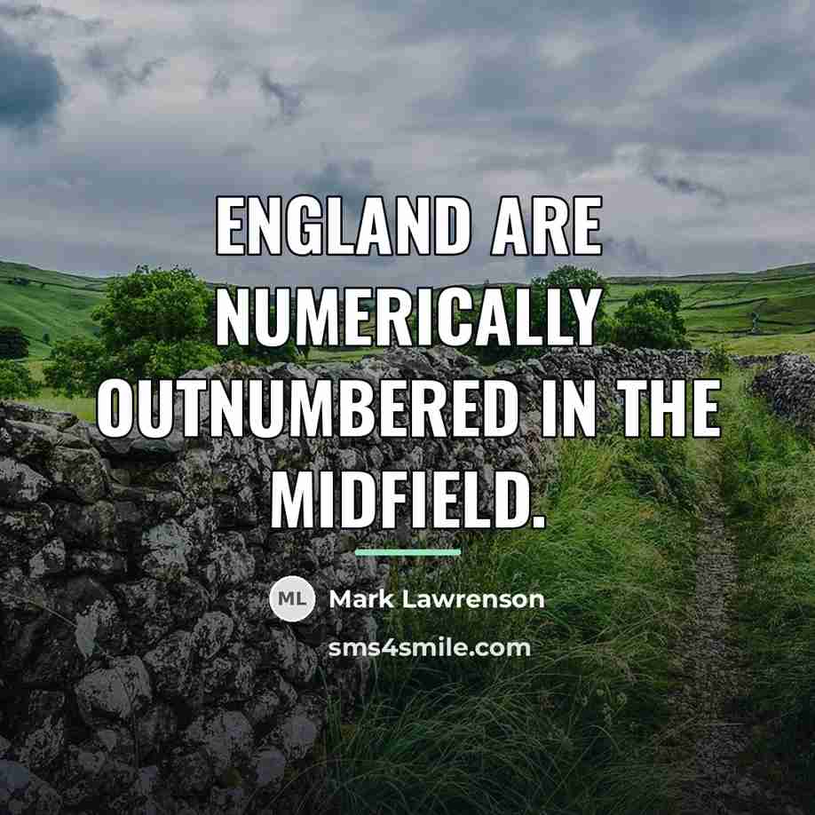 “England are numerically outnumbered in the midfield.…” quote by Mark Lawrenson