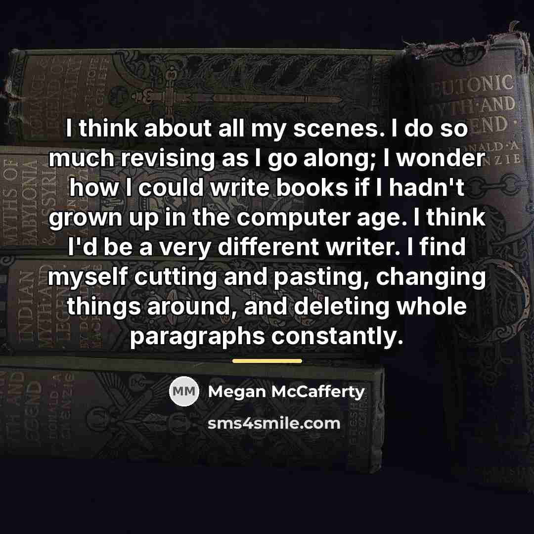 “I think about all my scenes. I do so much…” quote by Megan McCafferty
