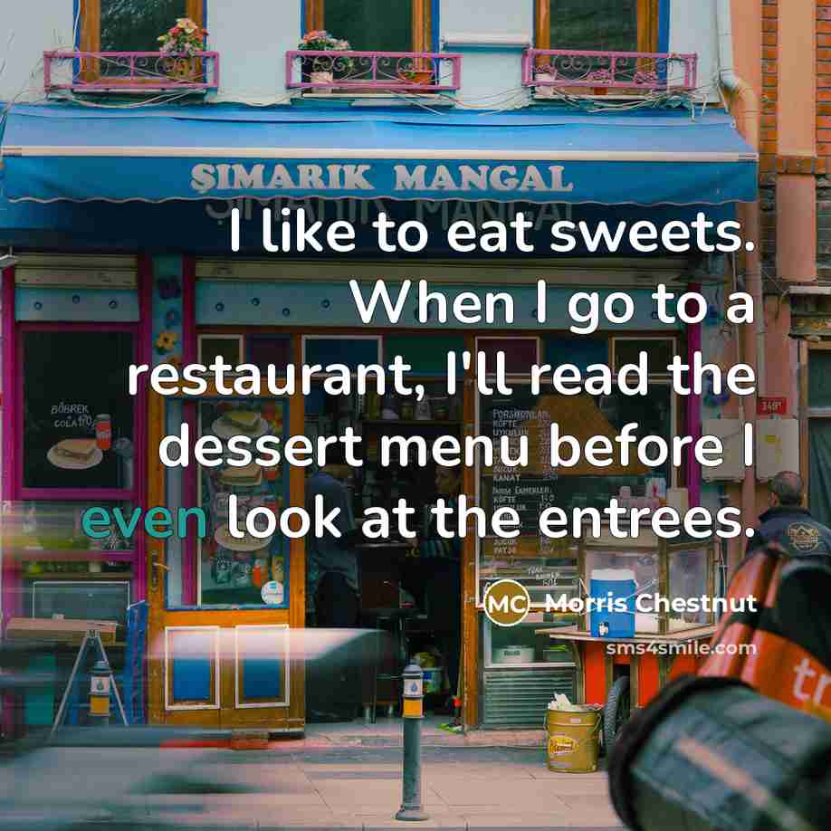 “I like to eat sweets. When I go to a…” quote by Morris Chestnut