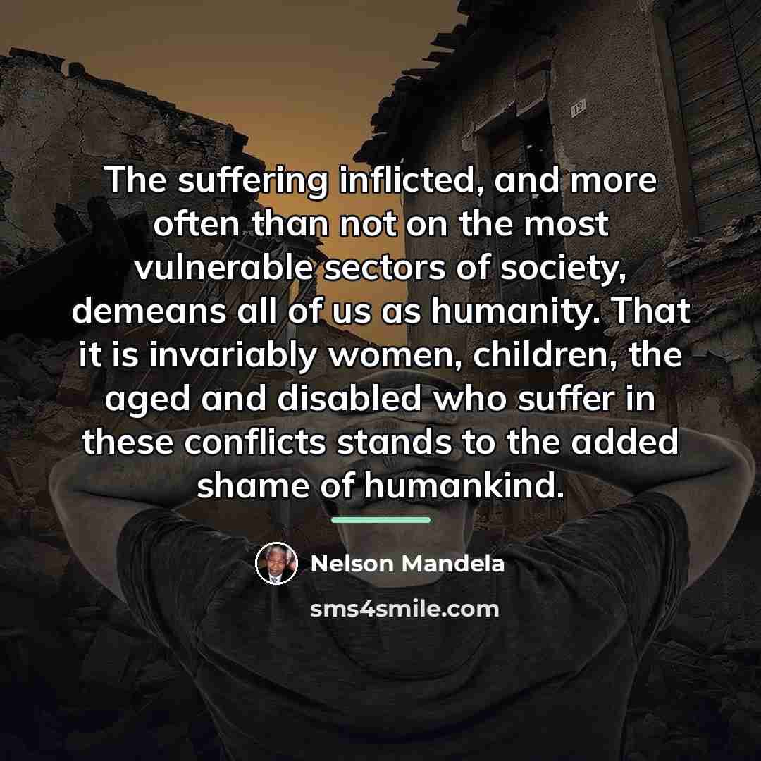 “The suffering inflicted, and more often than not on the…” quote by Nelson Mandela