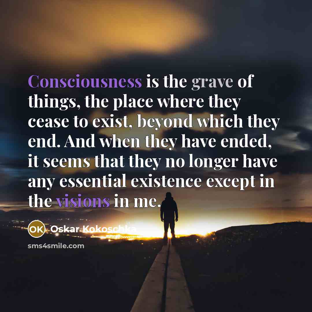 “Consciousness is the grave of things, the place where they…” quote by Oskar Kokoschka