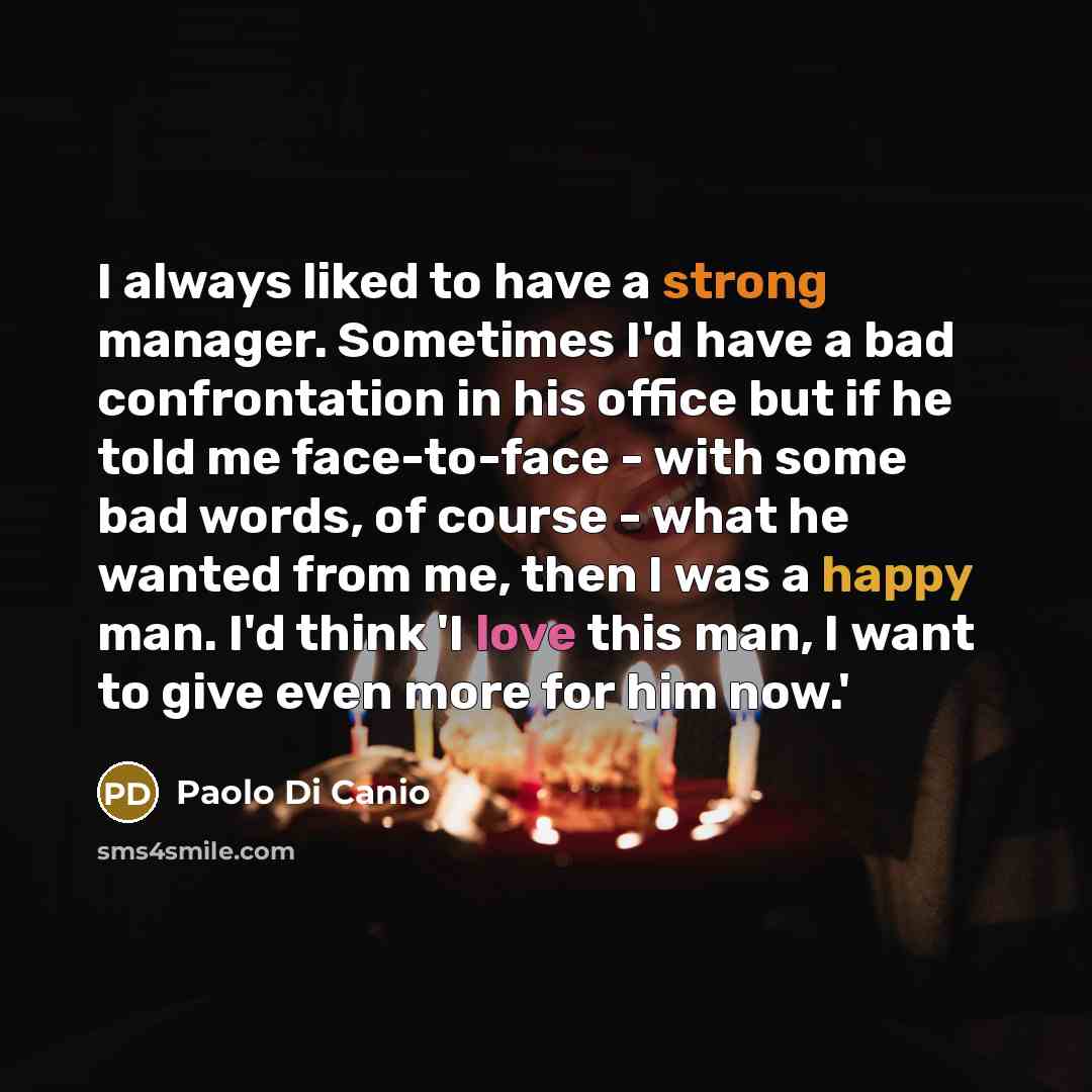“I always liked to have a strong manager. Sometimes I'd…” quote by Paolo di Canio