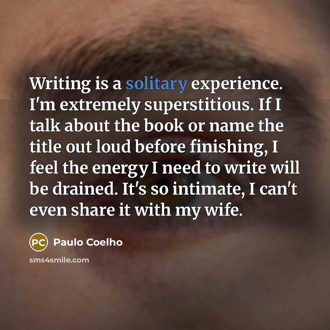 “Writing is a solitary experience. I'm extremely superstitious. If I…” quote by Paulo Coelho