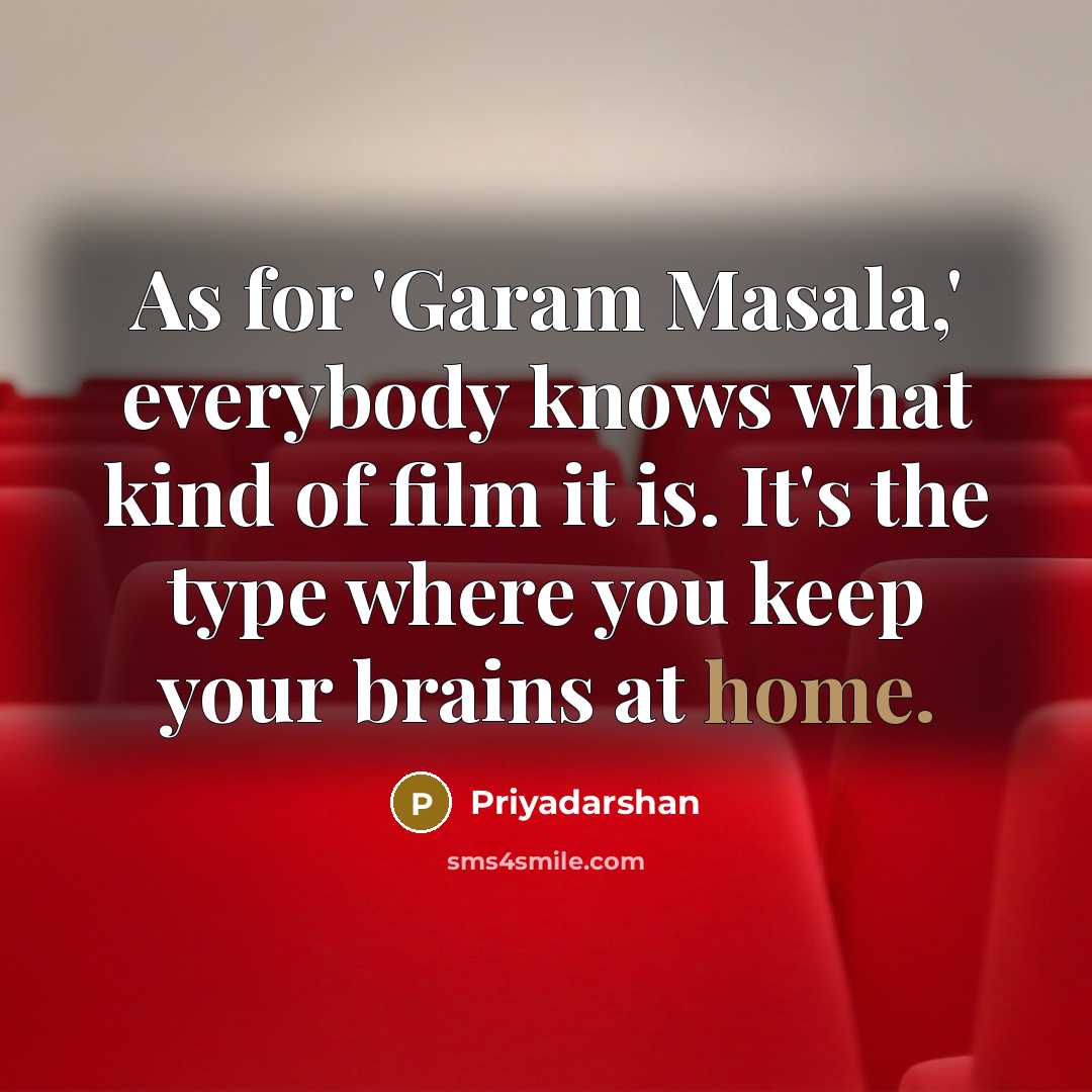 “As for 'Garam Masala,' everybody knows what kind of film…” quote by Priyadarshan