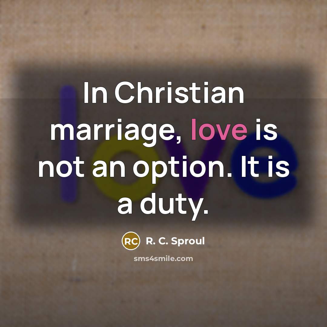 “In Christian marriage, love is not an option. It is…” quote by R. C. Sproul