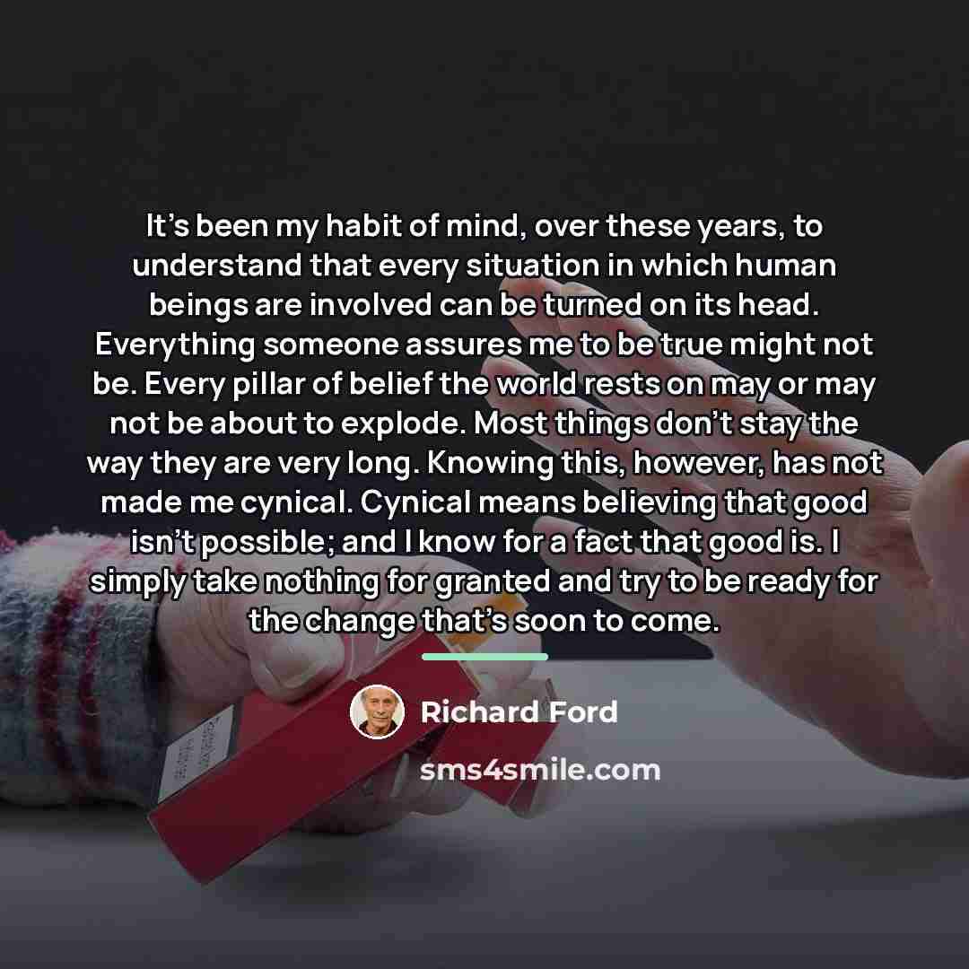 “It's been my habit of mind, over these years, to…” quote by Richard Ford