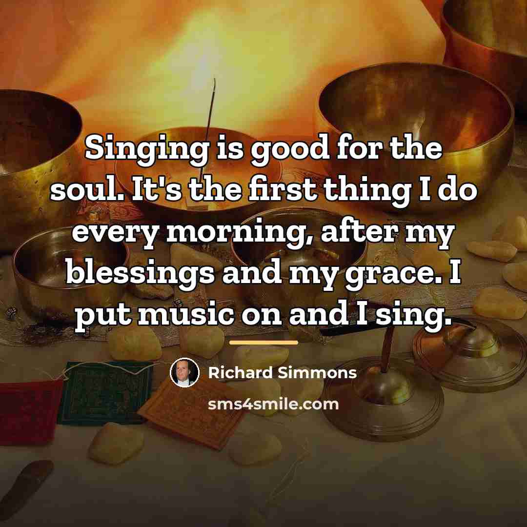 “Singing is good for the soul. It's the first thing…” quote by Richard Simmons
