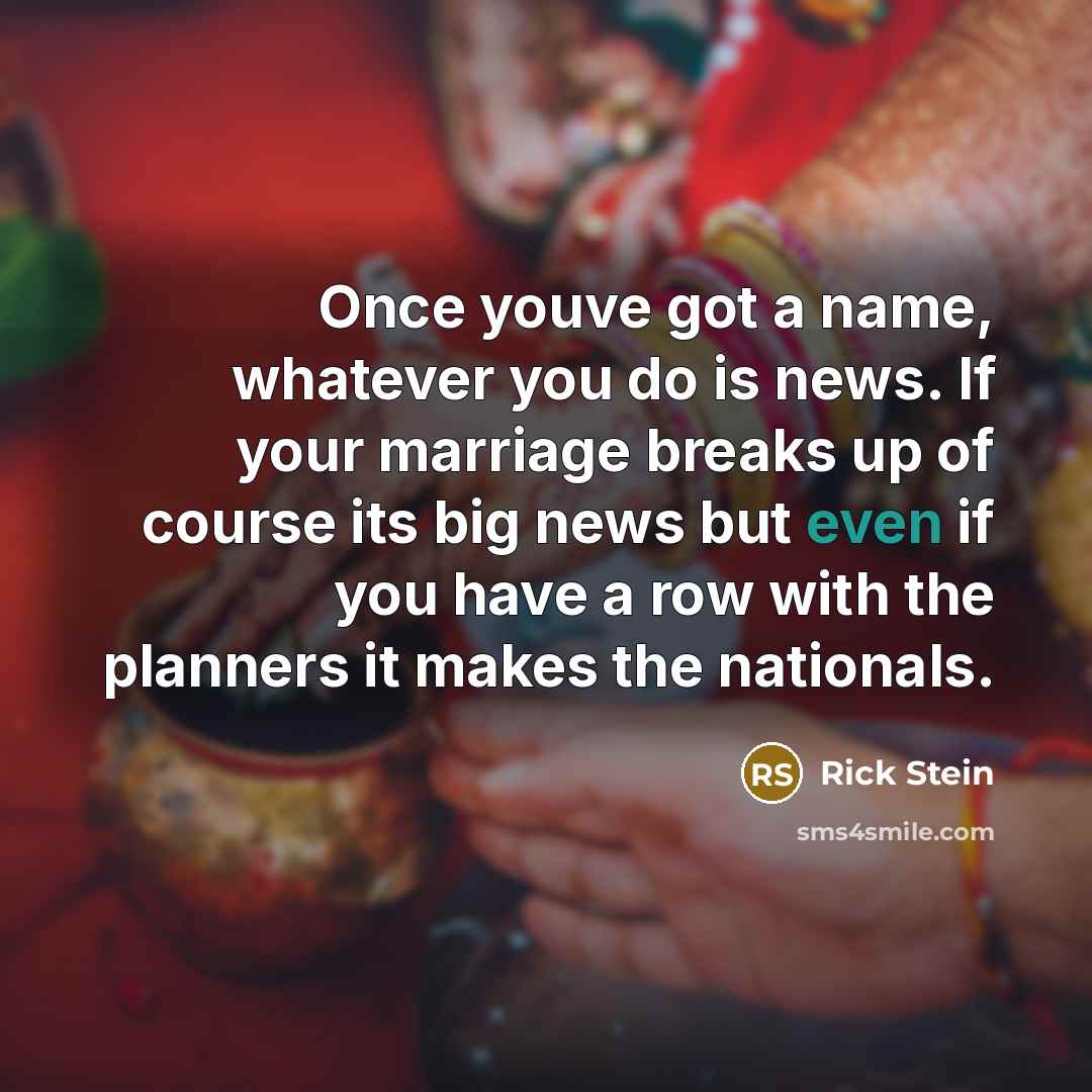 “Once youve got a name, whatever you do is news.…” quote by Rick Stein