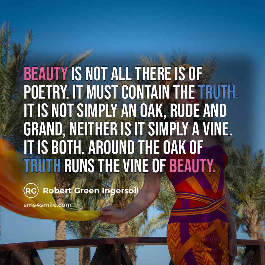 “Beauty is not all there is of poetry. It must…” quote by Robert Green Ingersoll