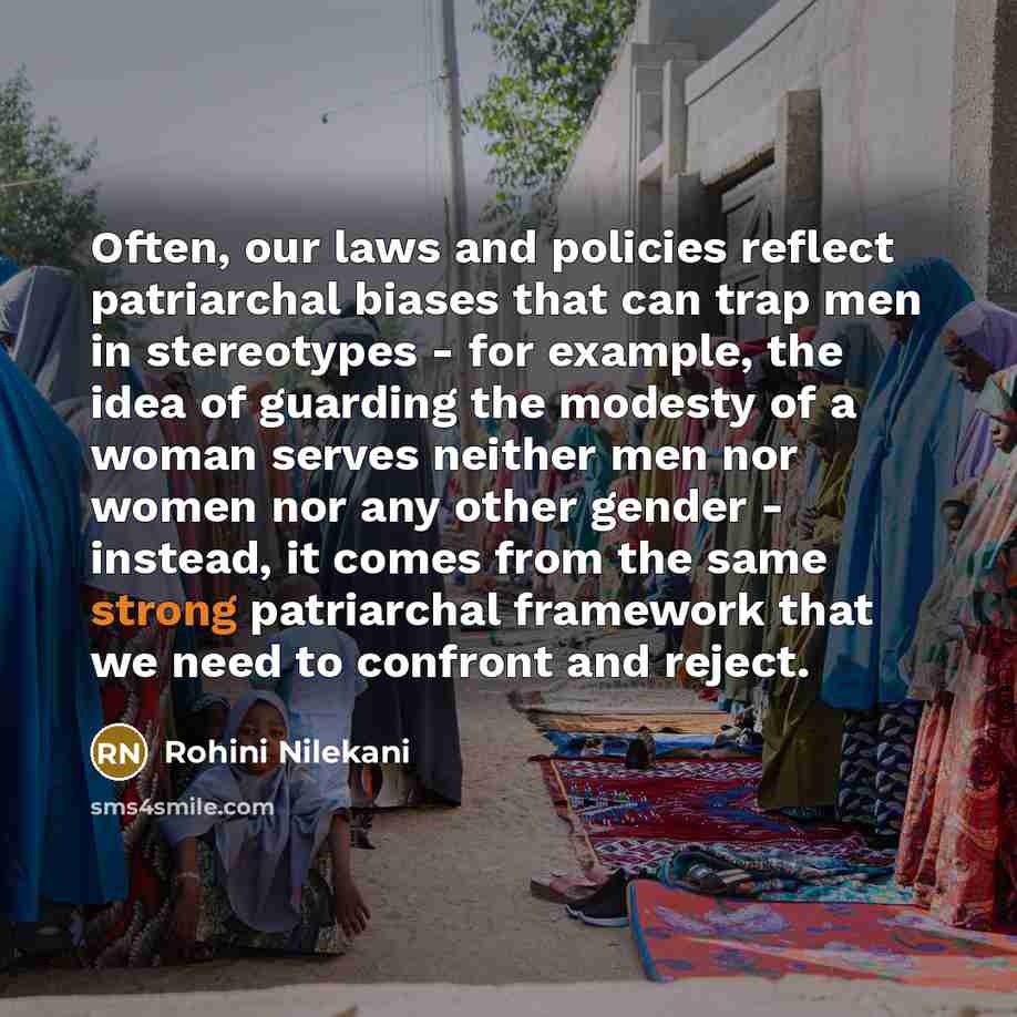 “Often, our laws and policies reflect patriarchal biases that can…” quote by Rohini Nilekani