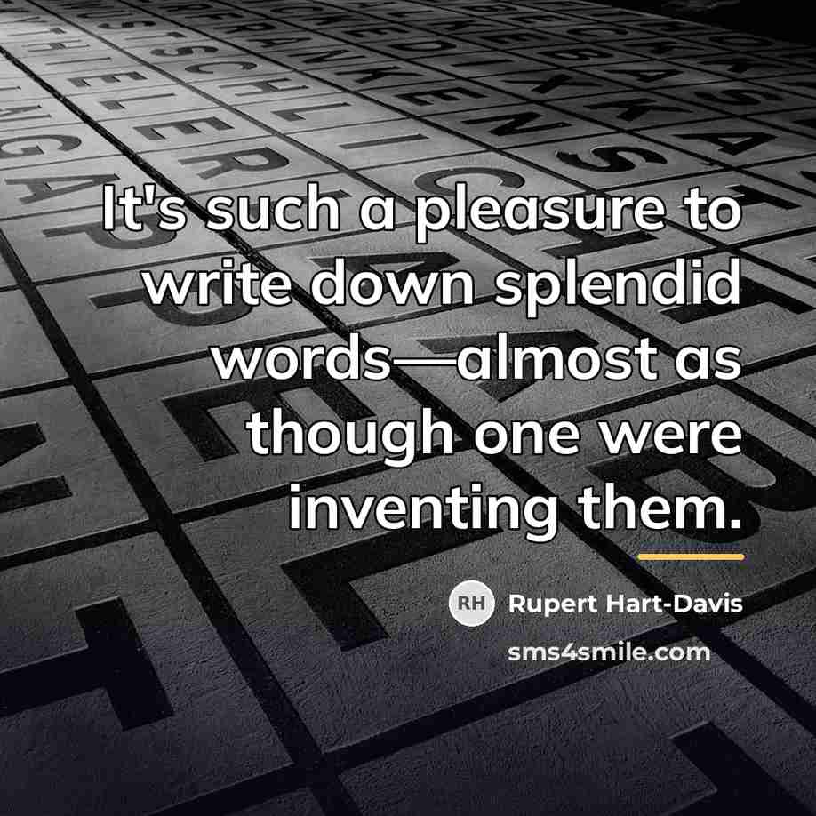 “It's such a pleasure to write down splendid words—almost as…” quote by Rupert Hart-Davis