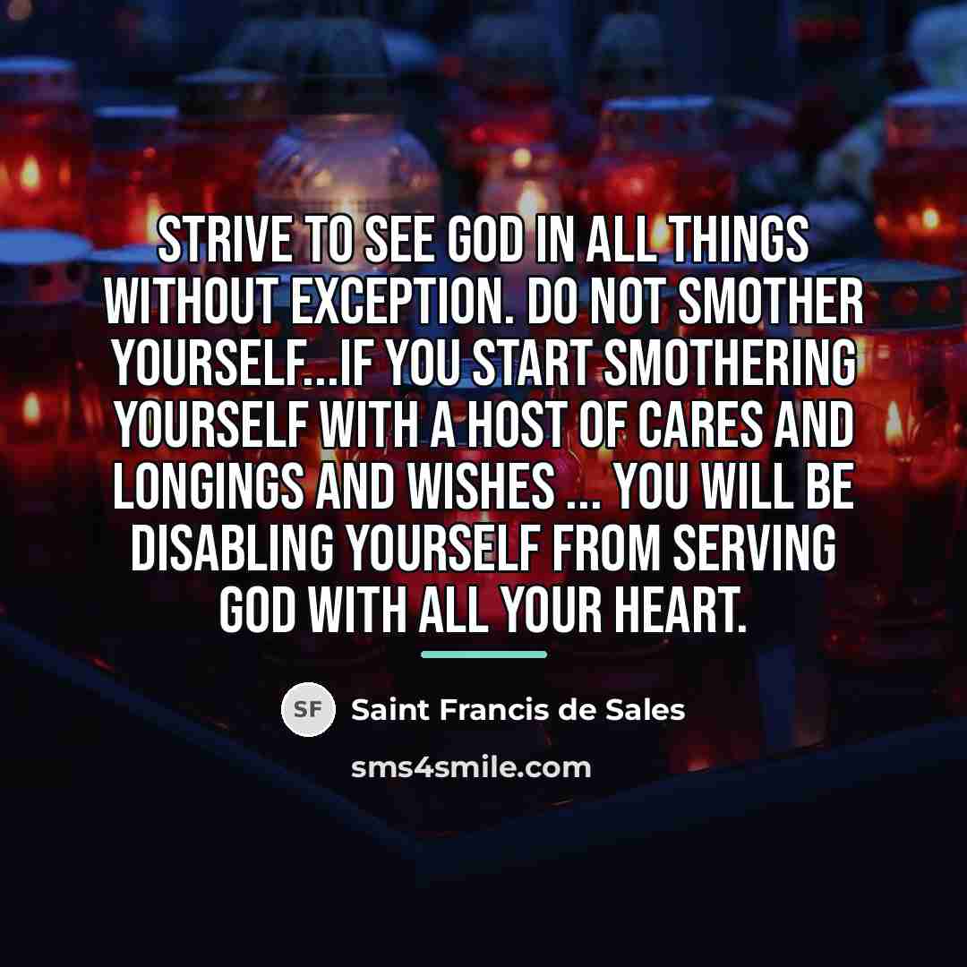 “Strive to see God in all things without exception. Do…” quote by Saint Francis de Sales