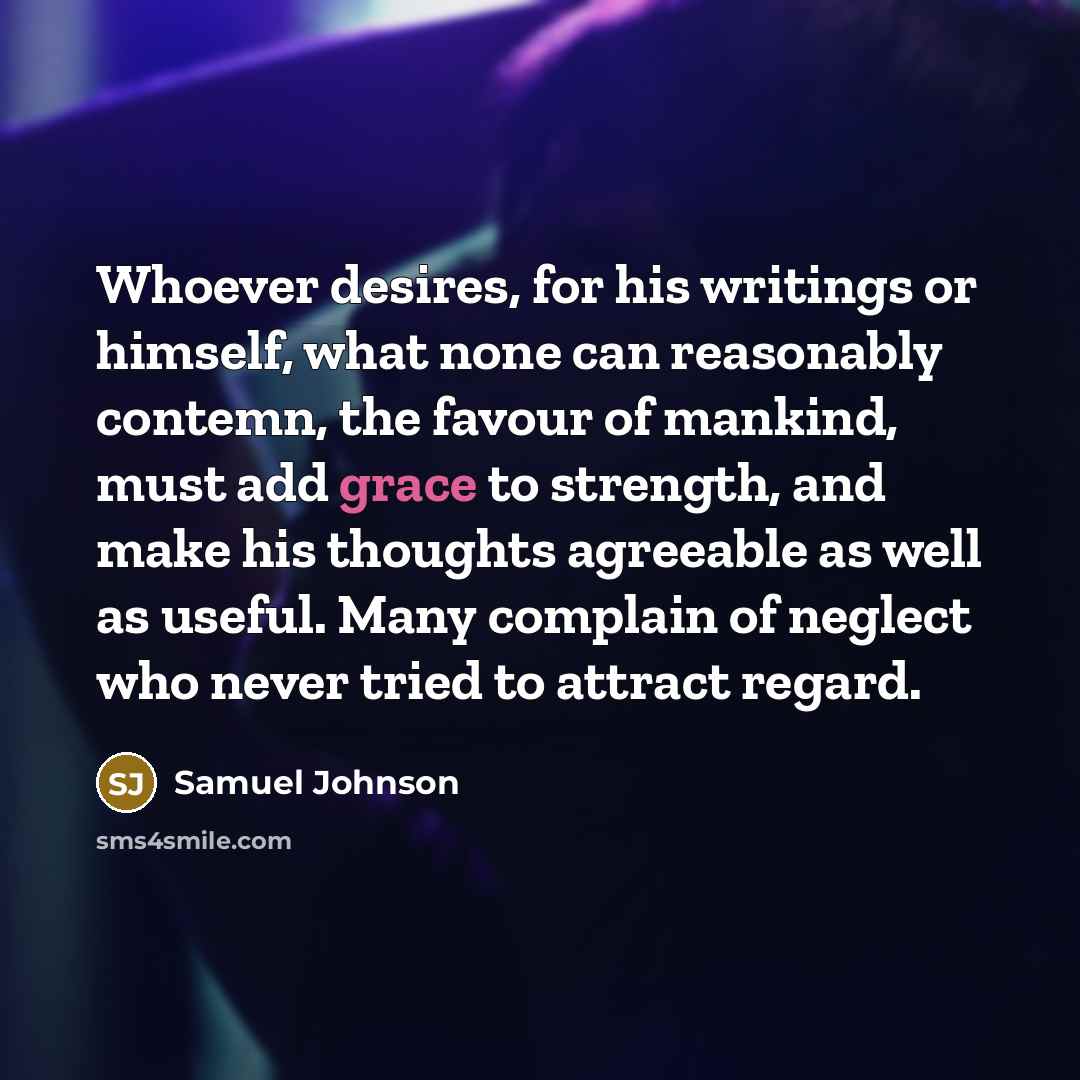 “Whoever desires, for his writings or himself, what none can…” quote by Samuel Johnson