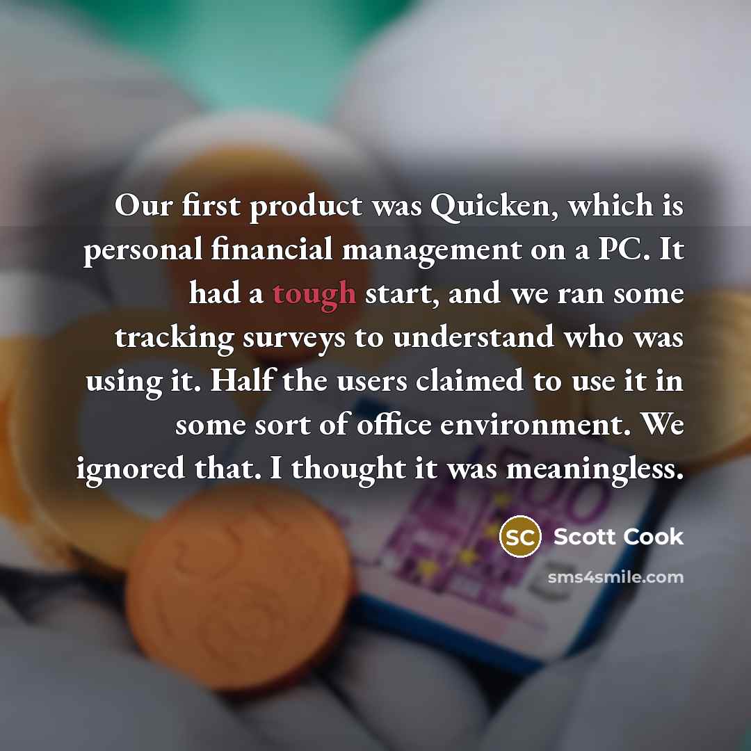 “Our first product was Quicken, which is personal financial management…” quote by Scott Cook