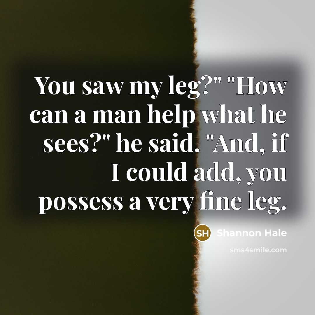 “You saw my leg?" "How can a man help what…” quote by Shannon Hale