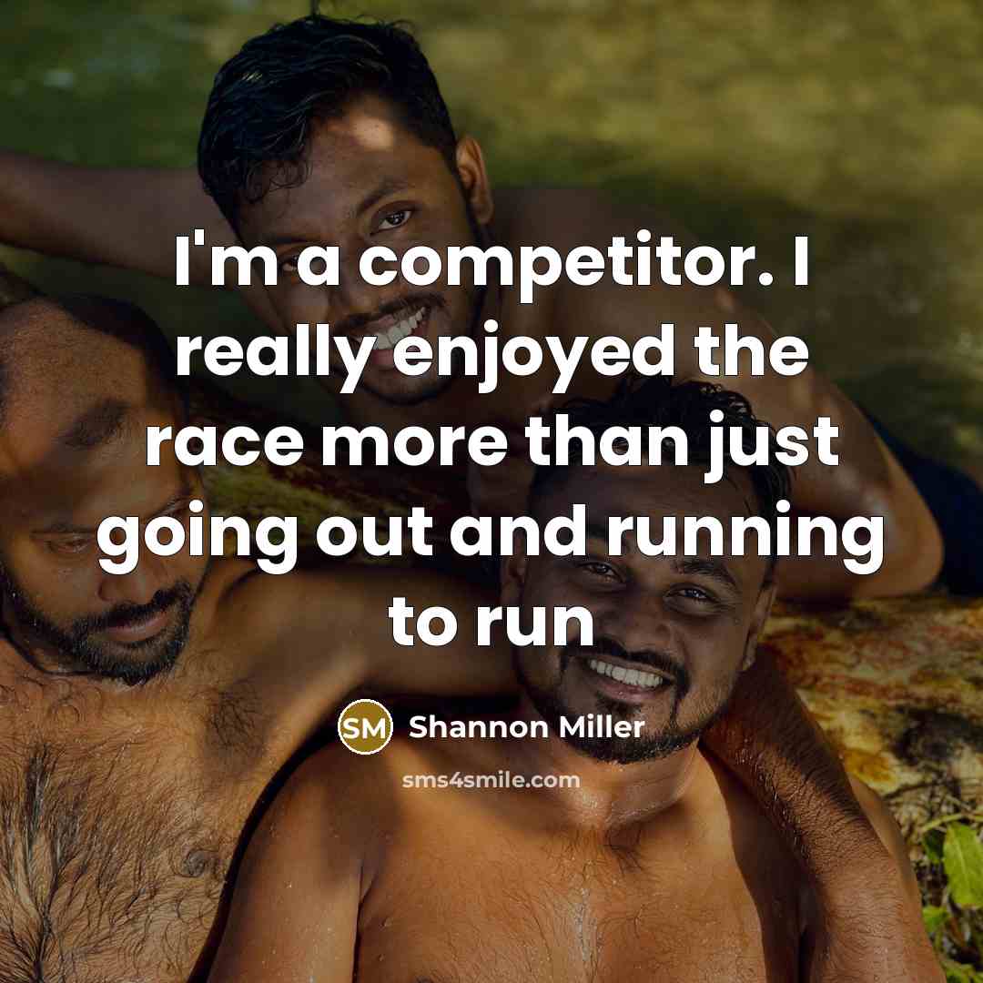 “I'm a competitor. I really enjoyed the race more than…” quote by Shannon Miller
