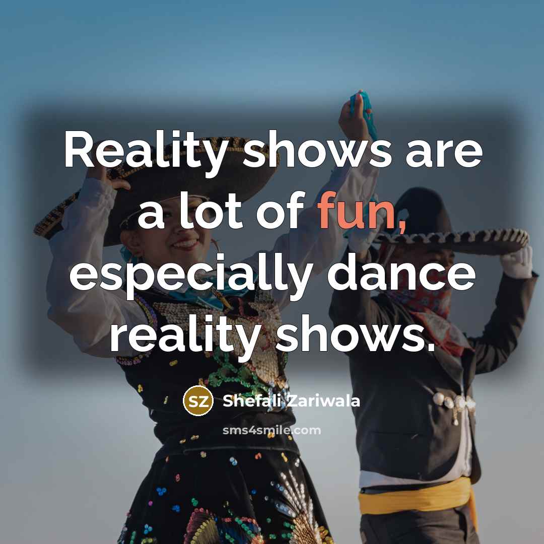 “Reality shows are a lot of fun, especially dance reality…” quote by Shefali Zariwala