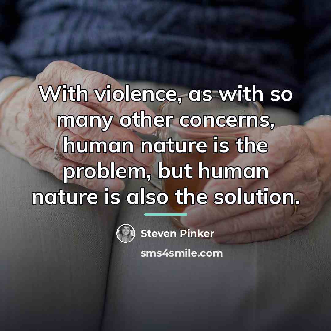 “With violence, as with so many other concerns, human nature…” quote by Steven Pinker