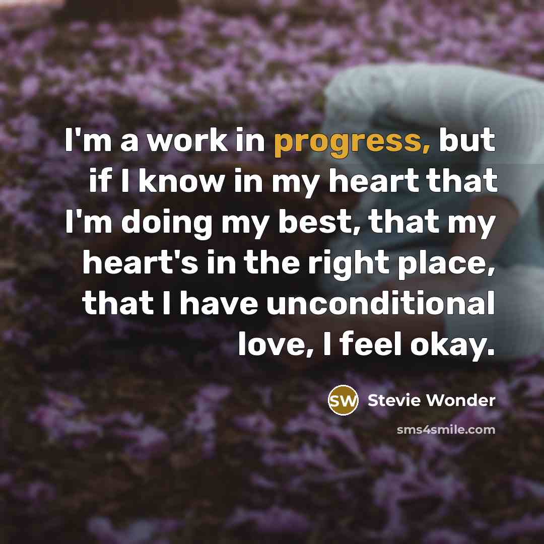 “I'm a work in progress, but if I know in…” quote by Stevie Wonder