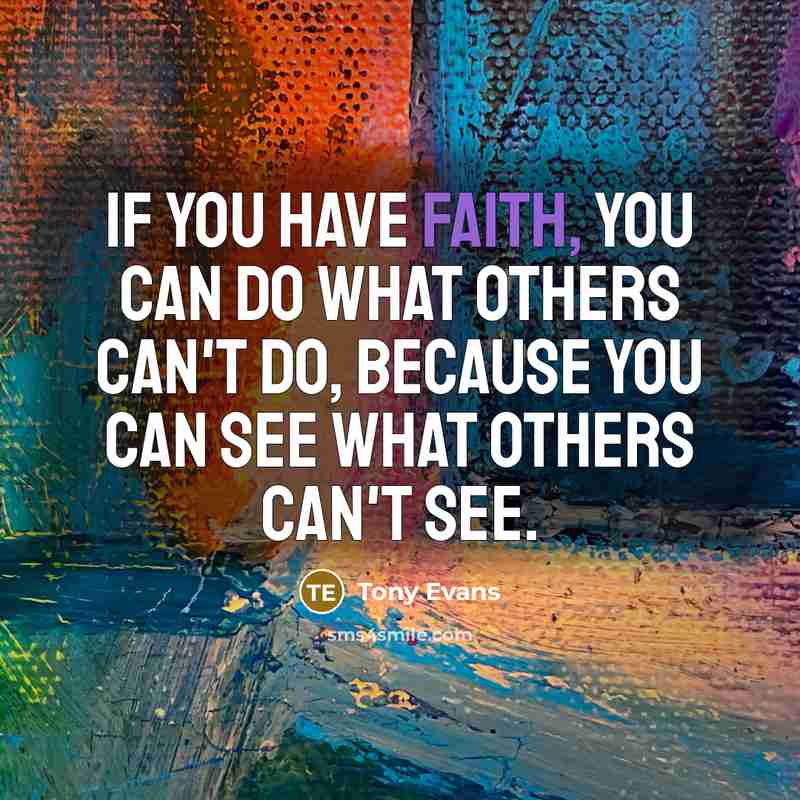 “If you have faith, you can do what others can't…” quote by Tony Evans