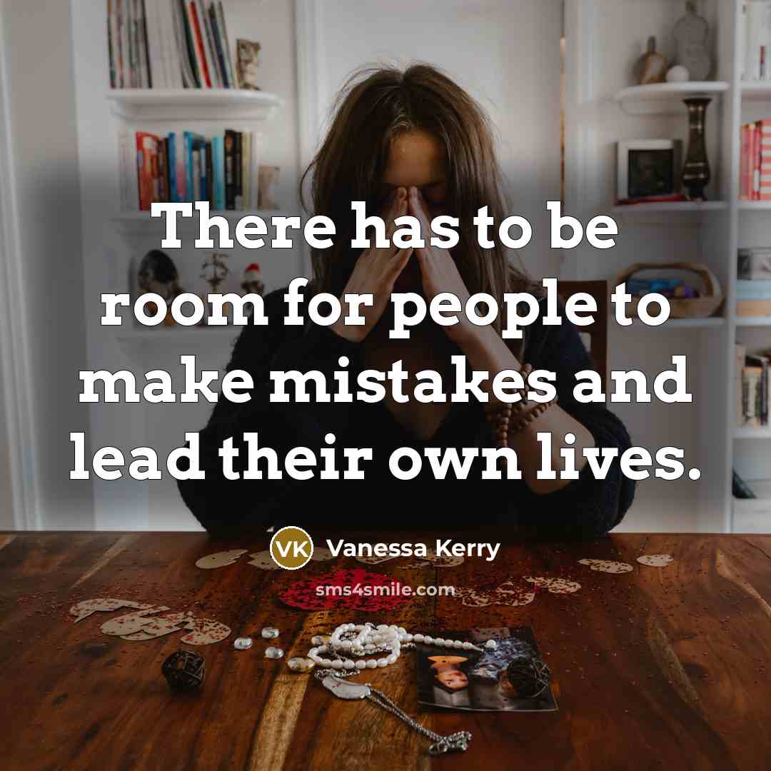 “There has to be room for people to make mistakes…” quote by Vanessa Kerry